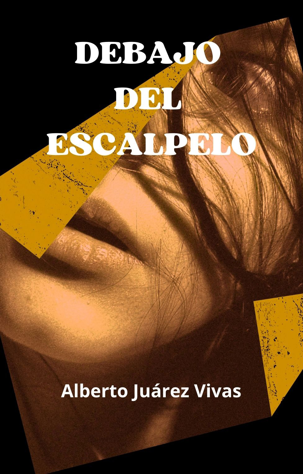 LANZAMIENTO EN AMAZON KINDLE DEL LIBRO DEBAJO DEL ESCALPELO DEL ESCRITOR ALBERTO JUAREZ VIVAS